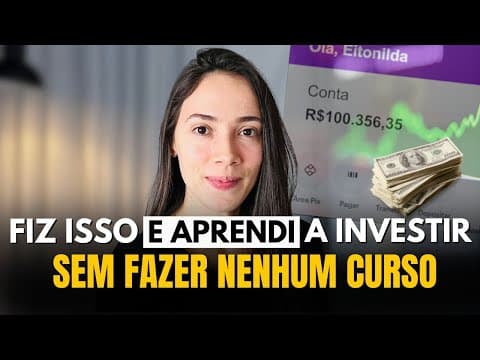 Como eu aprendi a investir SEM FAZER CURSO