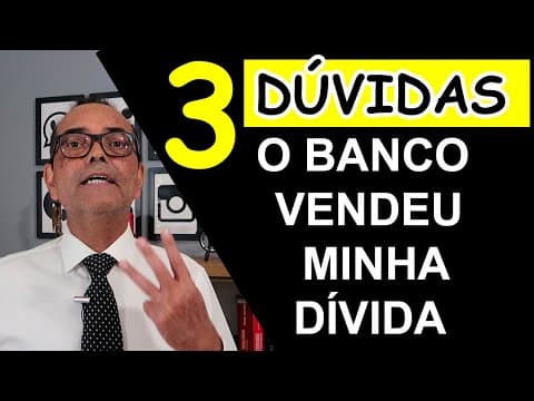 3 DÚVIDAS - O BANCO VENDEU A MINHA DÍVIDA - QUAIS OS MEUS DIREITOS ?