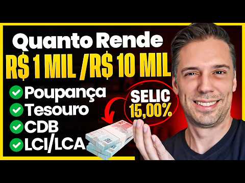 COMPARE: Quanto Rendem R$1 MIL e R$10 MIL na Poupança, Tesouro, CDB, LCI e LCA (Taxa Selic 15%)