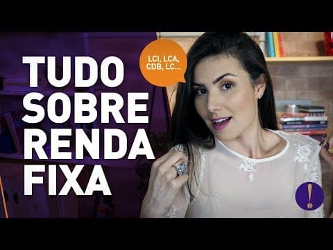 TUDO SOBRE RENDA FIXA! LCI, LCA, CDB e LC (ISSO NINGUÉM TE CONTA)